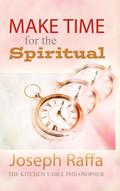 Make Time for the Spiritual (The Kitchen Table Philosopher, #2)