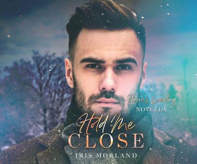 Hold Me Close: A Heron’s Landing Novella
