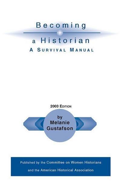 Becoming a Historian: A Survival Manual