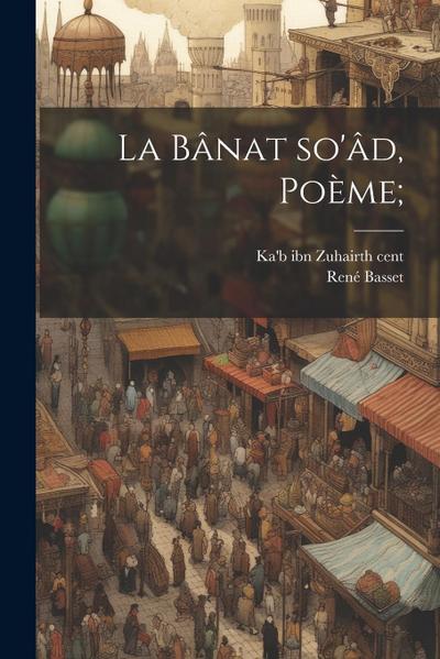 La bânat so’âd, poème;