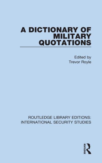 A Dictionary of Military Quotations