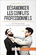 Désamorcer les conflits professionnels