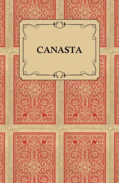 Canasta - A Quick Way to Learn This Popular New Game With Instructions For Skillful Play