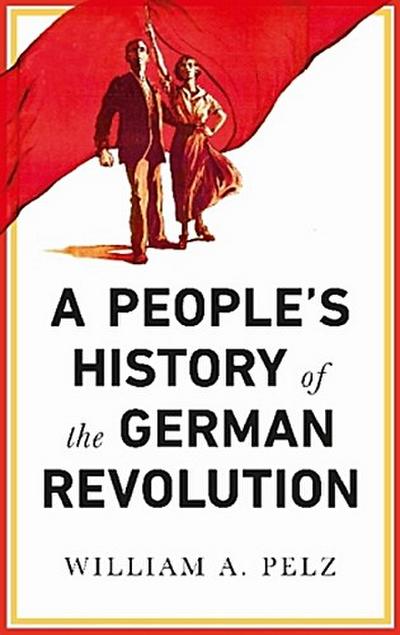 A People’s History of the German Revolution