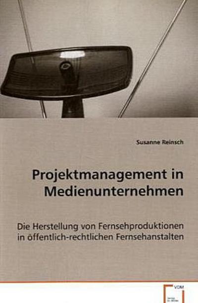 Projektmanagement in Medienunternehmen