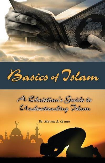 Basics of Islam: A Christian’s Guide to Understanding Islam