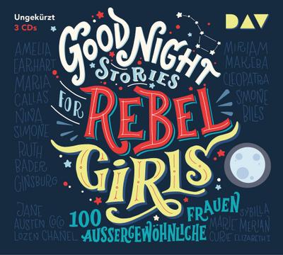 Good Night Stories for Rebel Girls - Teil 1: 100 außergewöhnliche Frauen, 3 Audio-CDs