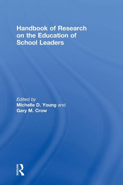 Handbook of Research on the Education of School Leaders