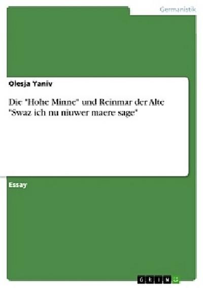 Die "Hohe Minne" und Reinmar der Alte "Swaz ich nu niuwer maere sage"