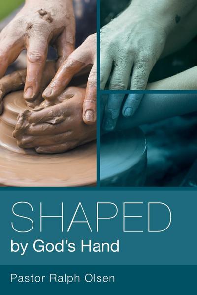 Shaped by God’s Hand