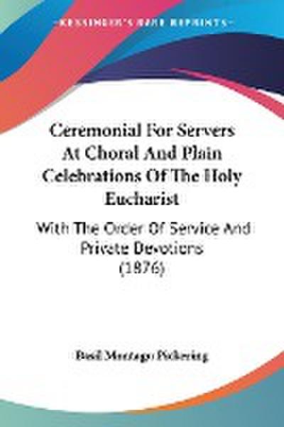 Ceremonial For Servers At Choral And Plain Celebrations Of The Holy Eucharist