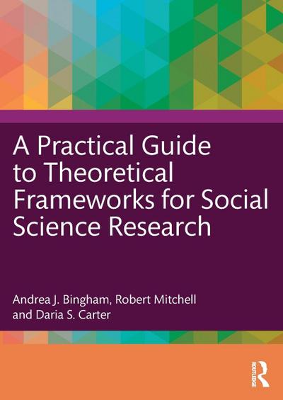 A Practical Guide to Theoretical Frameworks for Social Science Research