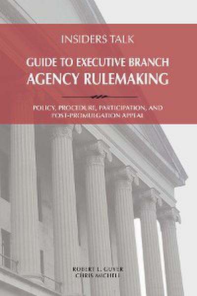 Insiders Talk: Guide to Executive Branch Agency Rulemaking