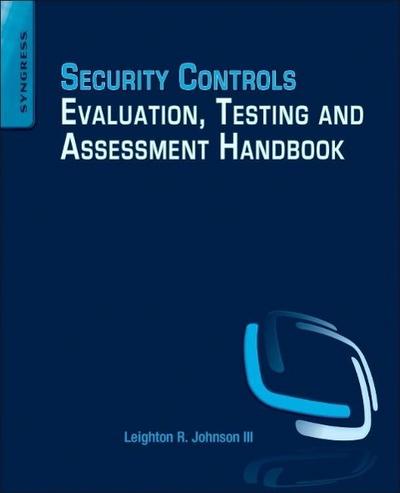 Security Controls Evaluation, Testing, and Assessment Handbook