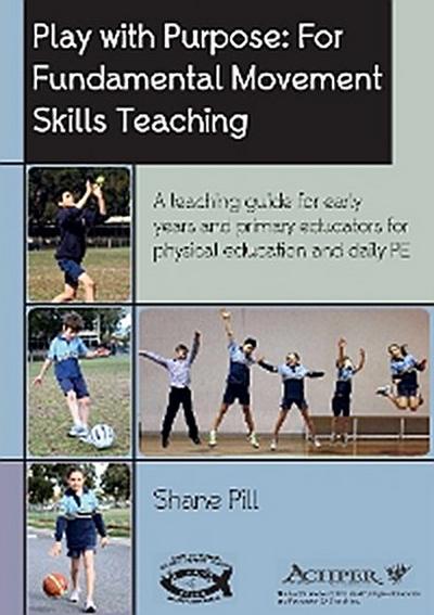 Play With Purpose: For Fundamental Movement Skills Teaching