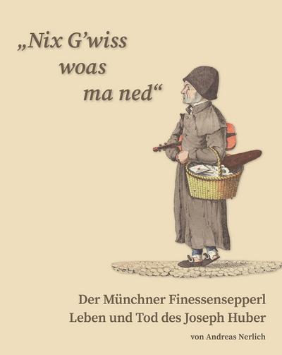 "Nix G’wiss woas ma ned" Der Münchner Finessensepperl