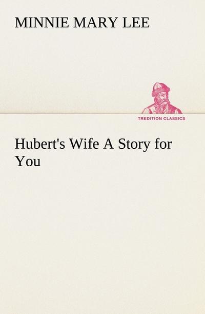 Hubert’s Wife A Story for You