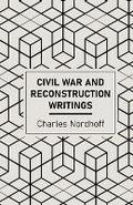 Civil War and Reconstruction Writings of Charles Nordhoff