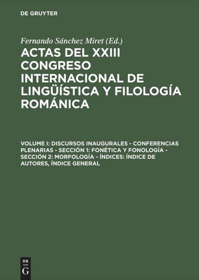 Discursos inaugurales - Conferencias plenarias - Sección 1: Fonética y fonología - Sección 2: Morfología - Índices: Índice de autores, Índice general