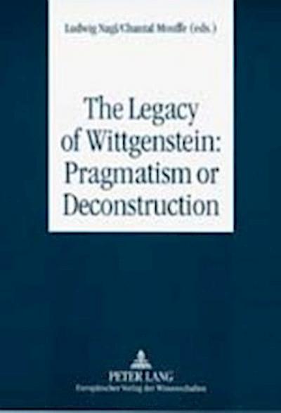 Legacy of Wittgenstein: Pragmatism or Deconstruction