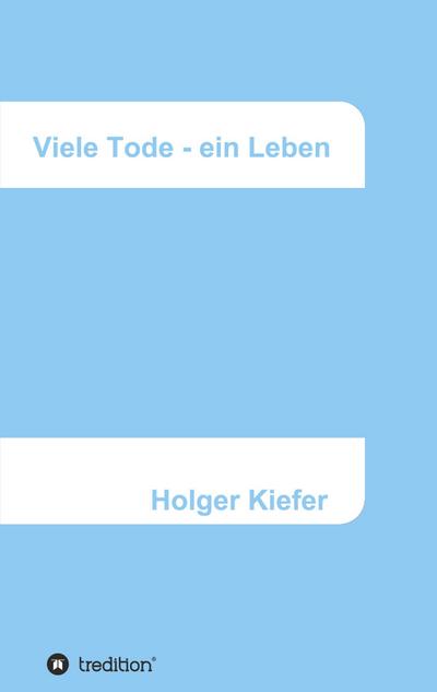 Viele Tode - ein Leben