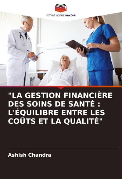 "LA GESTION FINANCIÈRE DES SOINS DE SANTÉ : L’ÉQUILIBRE ENTRE LES COÛTS ET LA QUALITÉ"