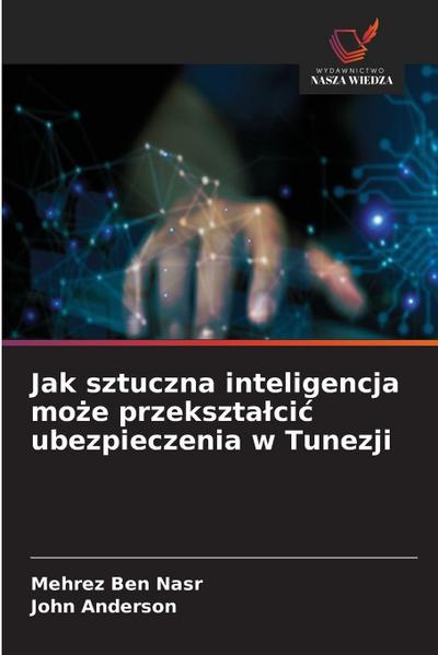 Jak sztuczna inteligencja mo¿e przekszta¿ci¿ ubezpieczenia w Tunezji