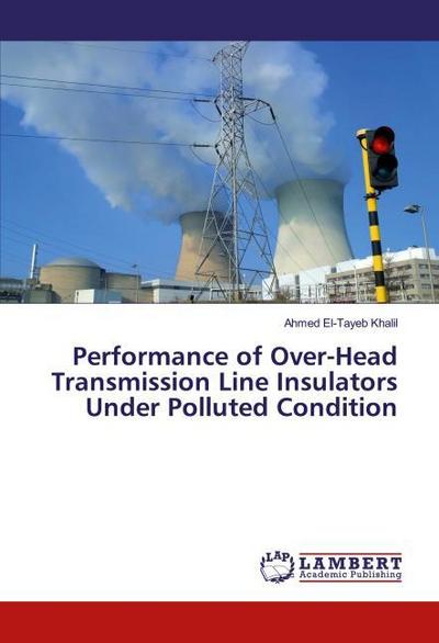 Performance of Over-Head Transmission Line Insulators Under Polluted Condition