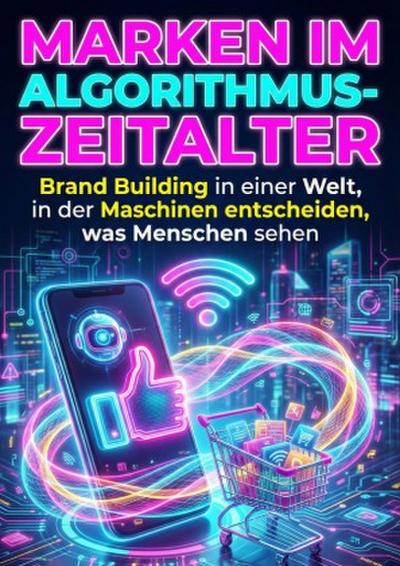 Marken im Algorithmus-Zeitalter