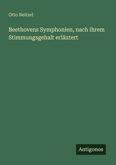 Beethovens Symphonien, nach ihrem Stimmungsgehalt erläutert