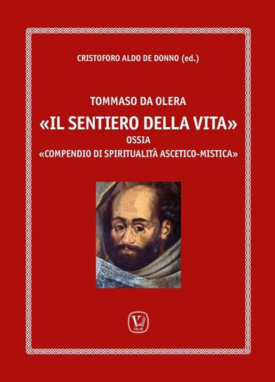 Tommaso da Olera. ’Il sentiero della vita ’. Ossia ’compendio di spiritualità ascetico-mistica’