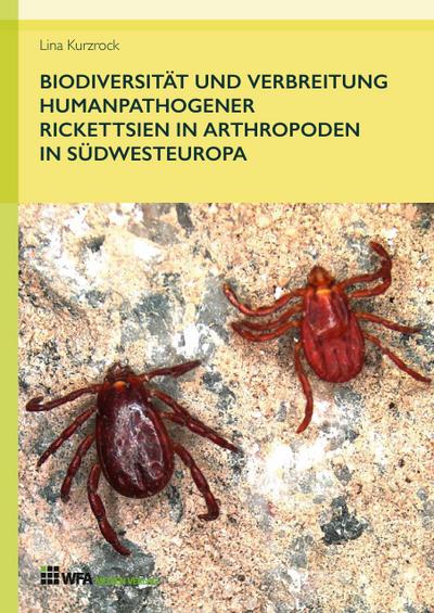 Biodiversität und Verbreitung humanpathogener Rickettsien in Arthropoden in Südwesteuropa