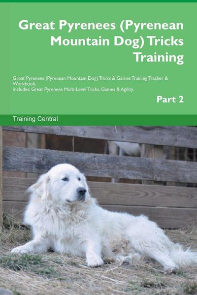 Great Pyrenees (Pyrenean Mountain Dog)  Tricks Training  Great Pyrenees Tricks & Games Training Tracker &  Workbook.  Includes