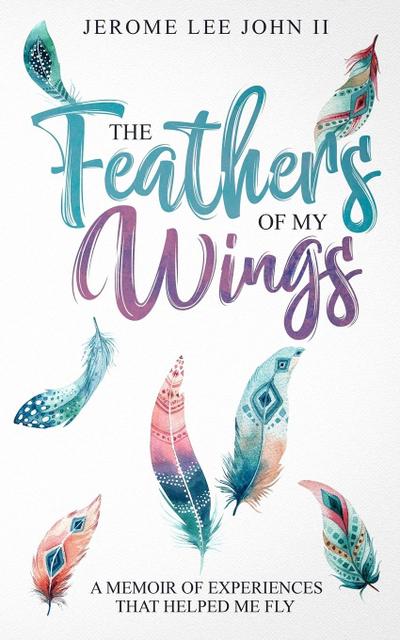 The Feathers of My Wings