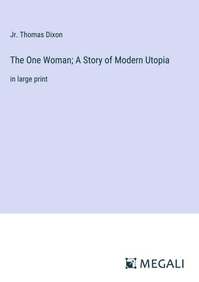 The One Woman; A Story of Modern Utopia
