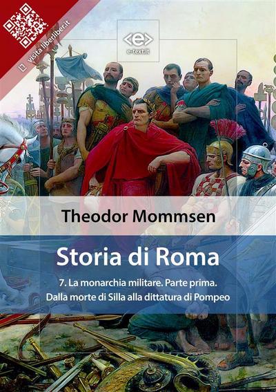 Storia di Roma. Vol. 7: La monarchia militare (Parte prima) Dalla morte di Silla alla dittatura di Pompeo