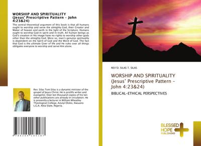WORSHIP AND SPIRITUALITY (Jesus’ Prescriptive Pattern - John 4:23&24)