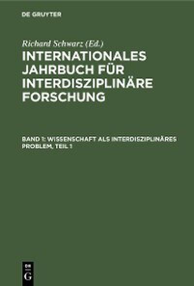 Wissenschaft als interdisziplinäres Problem, Teil 1
