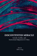Discontented Miracle: Growth, Conflict, And Institutional Adaptations In China
