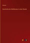 Geschichte der Weltliteratur in einer Stunde
