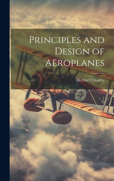 Principles and Design of Aëroplanes