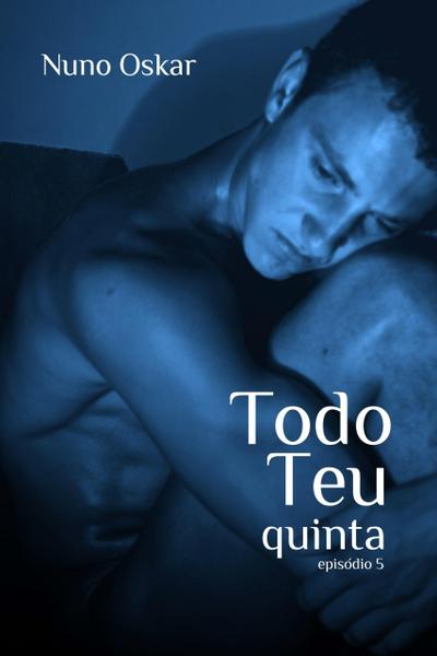 Todo Teu #5: Quinta