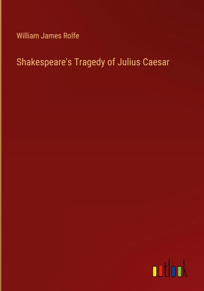 Shakespeare’s Tragedy of Julius Caesar
