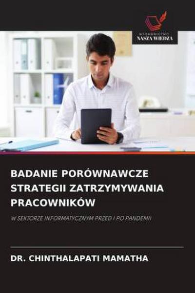BADANIE PORÓWNAWCZE STRATEGII ZATRZYMYWANIA PRACOWNIKÓW
