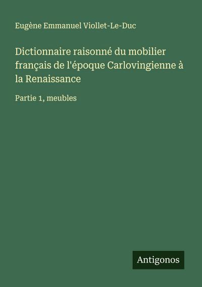 Dictionnaire raisonné du mobilier français de l’époque Carlovingienne à la Renaissance