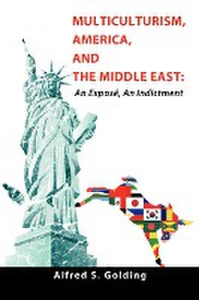 Multiculturism, America, and the Middle East - Alfred S. Golding