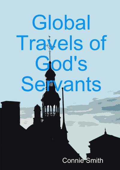Global Travels of God’s Servants