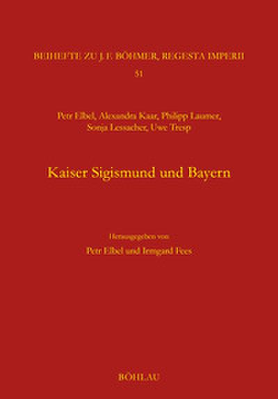 Kaiser Sigismund und Bayern. Eine kollektive Monographie