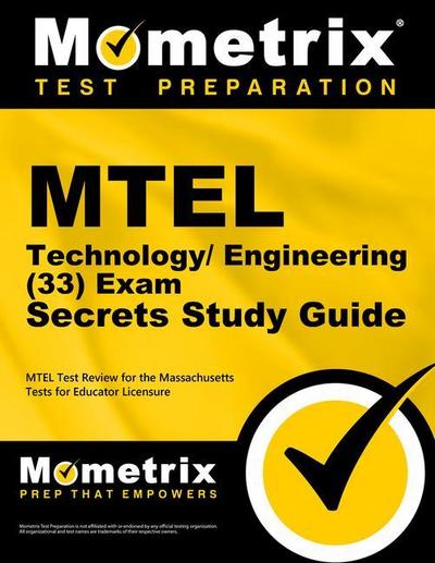 MTEL Technology/Engineering (33) Exam Secrets Study Guide: MTEL Test Review for the Massachusetts Tests for Educator Licensure