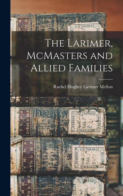 The Larimer, McMasters and Allied Families